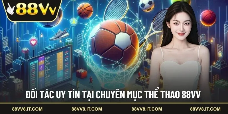 Đối tác uy tín tại chuyên mục thể thao 88VV