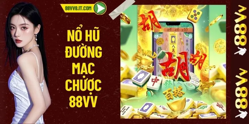 Nổ Hũ Đường Mạt Chược - Mẹo Săn Jackpot Trúng Thưởng Lớn